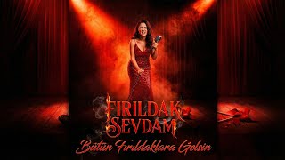 Fırıldak Sevdam - Bütün Fırıldaklara Gelsin 