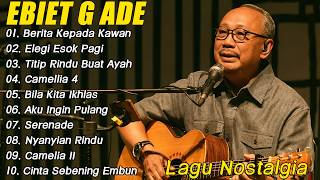 Ebiet G Ade Best Song 2026  15 Lagu Ebiet G Ade Lagu Pop Nostalgia  Lawas Indonesia Terbaik