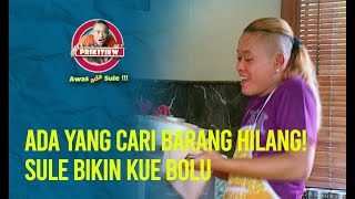EPISODE 38 : ADA YANG CARI BARANG HILANG!, SULE BIKIN KUE BOLU | AWAS ADA SULE