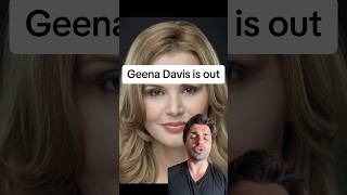 Geena Davis is out