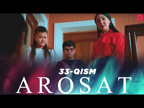 Arosat (yoxud Uzilmagan gul) (o'zbek serial) | Аросат (ёхуд Узилмаган гул) (узбек сериал) 33-qism