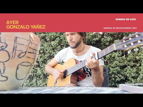 Gonzalo Yañez - Ayer (Santos Dumont Cover)