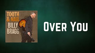 Billy Bragg - Over You (Lyrics)