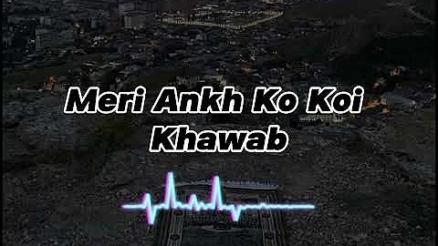 Meri Ankh Ko Koi Khawab ❤️ Try In Slowed+Reverb For More Beautiful Naat Subscribe My YouTube Channel