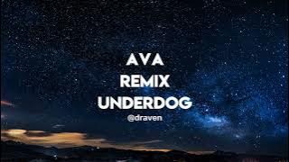 Ava remix - Underdog (Lyrics)