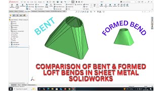 COMPARISON OF BENT & FORMED LOFT BENDS IN SHEET METAL SOLIDWORKS.