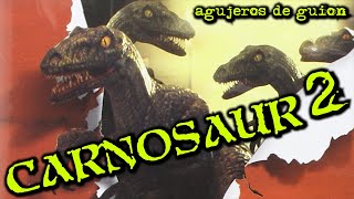 Agujeros de Guión: CARNOSAUR 2 (Errores, review, crítica, análisis y resumen)