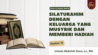 Silaturahim Dengan Keluarga Yang Musyrik Dan Memberi Hadiah Hadist 71 - Ustadz Abdullah Zaen