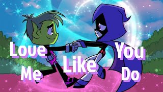(Teen Titans Go) BBRae - Love Me Like You Do