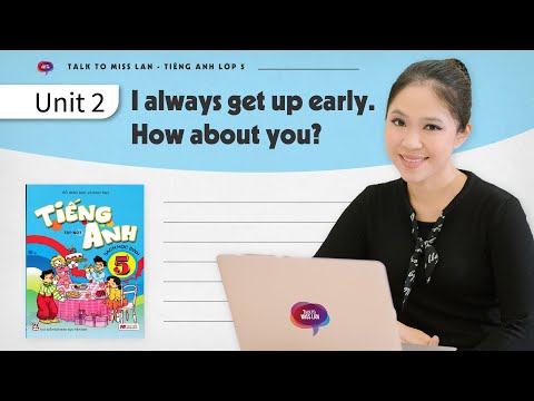 Video UNIT 2: I ALWAYS GET UP EARLY. HOW ABOUT YOU? | Tiếng... - YouTube