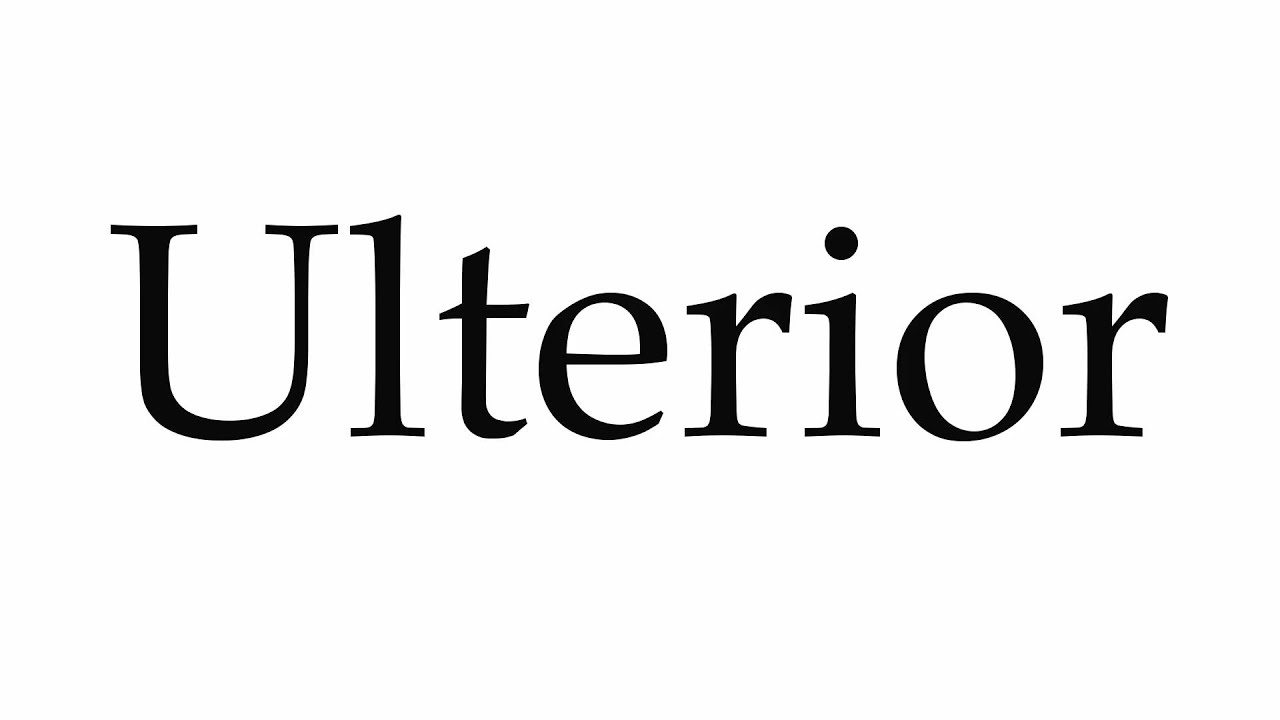 How to Pronounce Ulterior YouTube