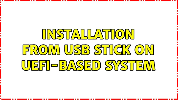Installation from USB stick on UEFI-based system