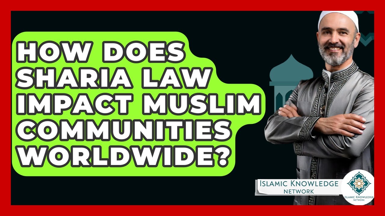 How Does Sharia Law Impact Muslim Communities Worldwide? - Islamic Knowledge Network
