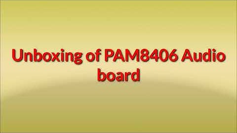 PAM8406 Audio board Unboxing