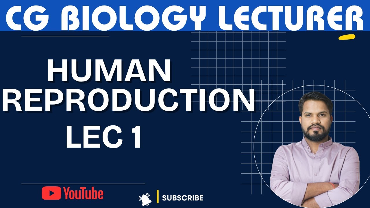 human reproduction| | CG BIOLOGY LECTURER |  LEC 1 |JOHNSON SIR #5000TeacherPosts