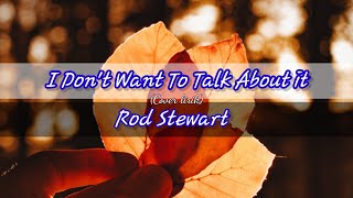 I Don't Want To Talk About it - Rod Stewart | Cover Lirik by( Dimas Senopati )