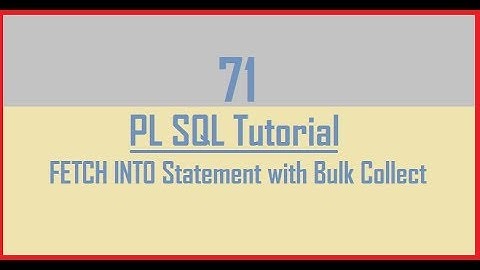 Tutorial 71 : Bulk Collect in Pl Sql || FETCH INTO Statement with Bulk Collect