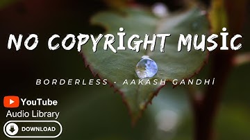 Borderless - Aakash Gandhi | Free Adventure and Cinematic Background Music For YouTube Videos.