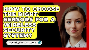 How To Choose The Right Sensors For A Wireless Security System? - SecurityFirstCorp.com
