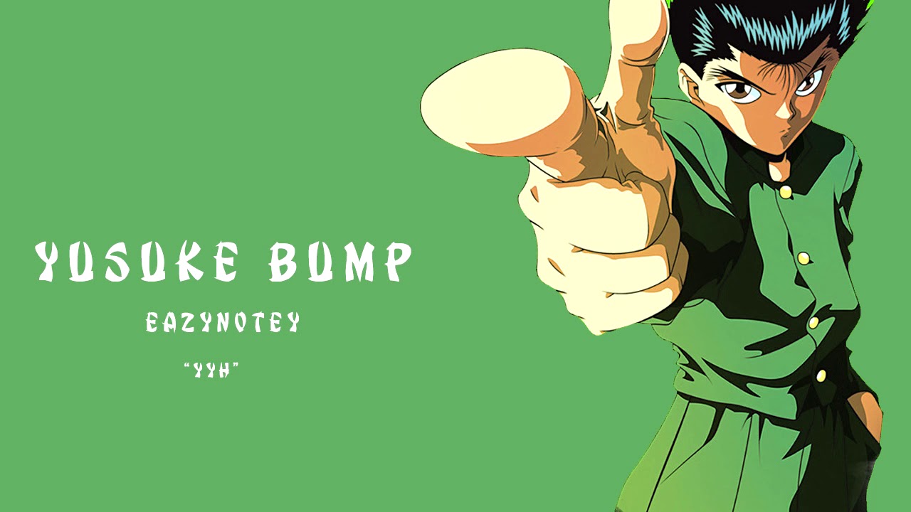 Watch EazyNotey - Yusuke Bump - YYH on YouTube Watch EazyNotey - Yusuke Bump - YYH on YouTube