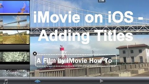 iMovie on iOS on the iPad - Adding Titles