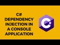 Dependency Injection in .NET Console App - Step-by-Step Tutorial