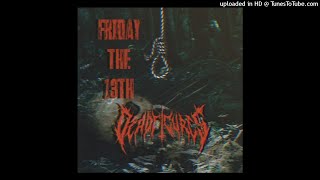 DEADFIGURE$ - FRIDAY THE 13TH FEAT. HXSTAGE PROD SINGE