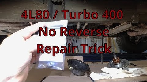 No Reverse Repair For 4L80 and Turbo 400 GM Transmissions