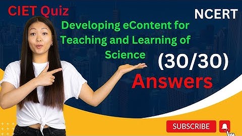 Developing eContent for Teaching and Learning of Science  Quiz Answers || CIET || NCERT|| (30/30)