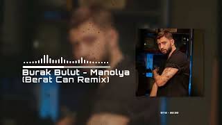 Burak Bulut - Manolya (Berat Can Remix) Resimi