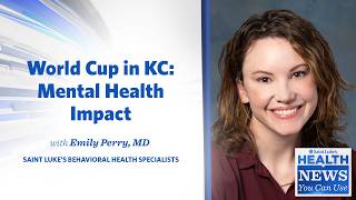 Health News You Can Use | World Cup in KC: Mental Health Impact