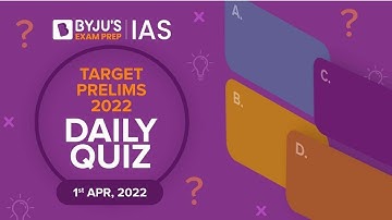 CSE: Prelims 2022 - Daily Quiz for IAS Exams | 1st April, 2022