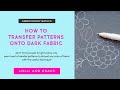 How To Transfer An Embroidery Pattern To Dark Fabric