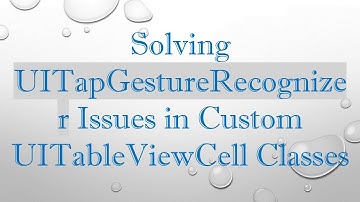 Solving UITapGestureRecognizer Issues in Custom UITableViewCell Classes