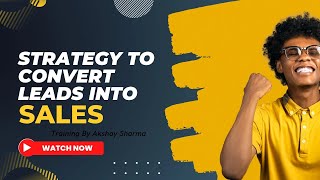 STRATEGIES TO CONVERT LEADS INTO SALES BY AKSHAY SHARMA | AFFILIATE MARKETING TRAININGS | YIEP