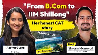 From Job to IIM Shillong: Aastha Gupta Cracks CAT 96.96%ile | Real Prep Journey
