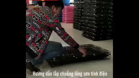 hướng dẫn lắp chuồng lồng sơn tĩnh điện