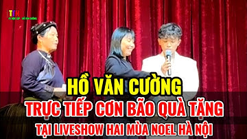Hồ Văn Cường & Cơn Bão Quà Tặng Tại LiveShow Hai Mùa Noel