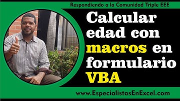 Calcular edad con macros en formulario VBA - Respondiendo a la Comunidad Triple EEE