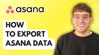 How to Export Asana Data [2026 Full Guide]