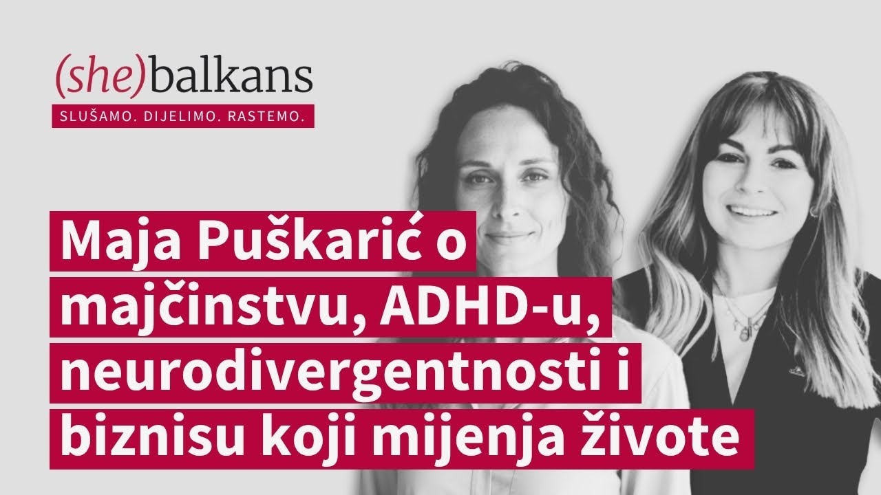 Maja Puškarić: Kako ADHD i neurodivergentnost oblikuju majčinstvo i biznis | (she)balkans