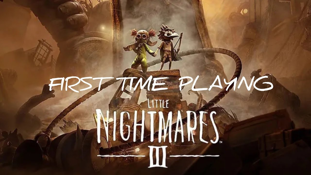 FIRST TIME PLAYING [LITTLE NIGHTMARES 3] *TRIAL*