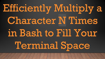 Efficiently Multiply a Character N Times in Bash to Fill Your Terminal Space