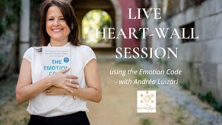 LIVE SESSION - Releasing Heart-Wall emotions with the Emotion Code