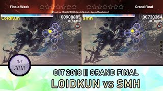 [ Highlights ] OIT 2018 | Grand Final : LoidKun vs smh