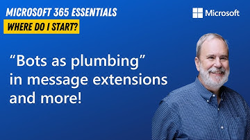“Bots as plumbing” in message extensions and more