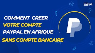 Comment créer son compte PayPal business en Afrique sans carte bancaire ni compte bancaire