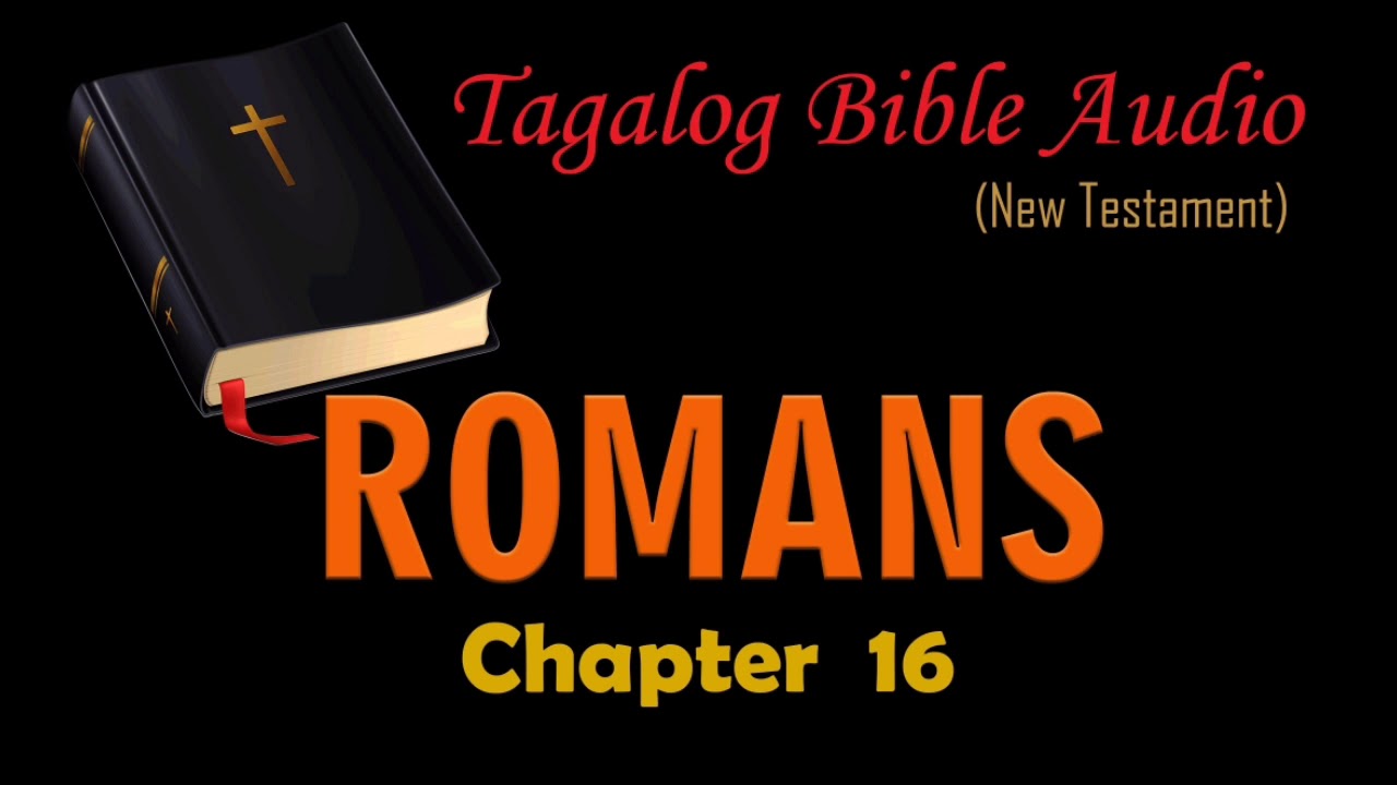 Romans Chapter 16 (Tagalog Bible Audio New Testament) - Youtube