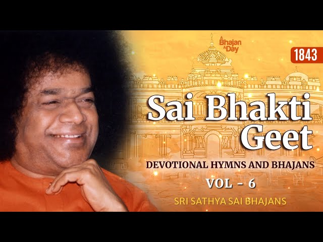 1843 - Sai Bhakti Geet Vol - 6 | Thursday Special Offering | Sri Sathya Sai Bhajans class=