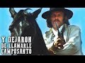 Y dejaron de llamarle Camposanto | PELÍCULA DEL OESTE | Español | Western | Full Movie